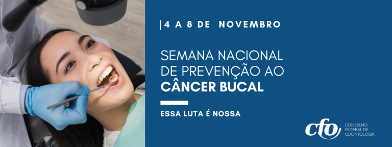 De 4 a 8 de novembro: Semana Nacional de Prevenção do Câncer Bucal, essa luta é nossa